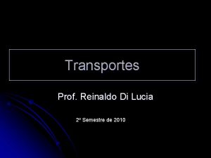 Transportes Prof Reinaldo Di Lucia 2 Semestre de