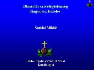 Diastols szvelgtelensg diagnosis kezels Somli Mikls Budai Irgalmasrendi