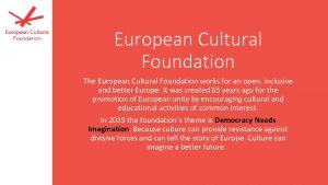 European Cultural Foundation The European Cultural Foundation works