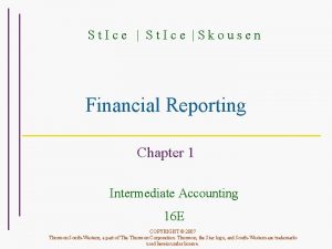 St Ice Skousen Financial Reporting Chapter 1 Intermediate