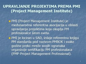 UPRAVLJANJE PROJEKTIMA PREMA PMI Project Management Institute n