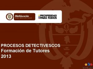 PROCESOS DETECTIVESCOS Formacin de Tutores 2013 SISTEMAS DE