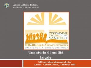 Azione Cattolica Italiana Arcidiocesi di Ancona Osimo Una