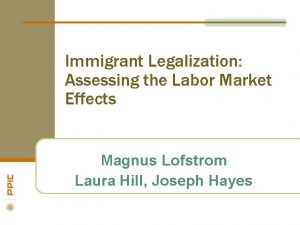 Immigrant Legalization Assessing the Labor Market Effects Magnus