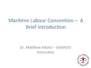 Maritime Labour Convention A Brief Introduction Dr Matthew