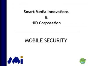 Smart Media Innovations HID Corporation MOBILE SECURITY SMI