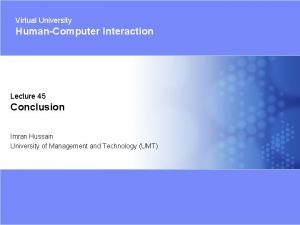 Virtual University HumanComputer Interaction Lecture 45 Conclusion Imran