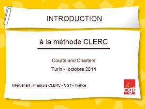 INTRODUCTION la mthode CLERC Courts and Charters Turin