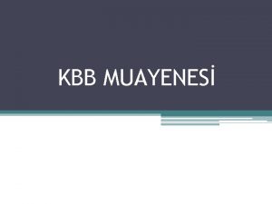 KBB MUAYENES Kulak Burun Boaz muayenesinin anlaml olmas