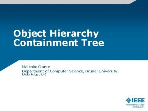 Object Hierarchy Containment Tree Malcolm Clarke Department of