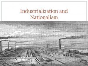 Industrialization and nationalism lesson 1