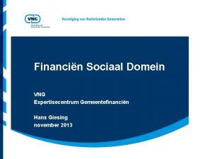 Financin Sociaal Domein VNG Expertisecentrum Gemeentefinancin Hans Giesing