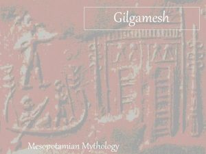 Gilgamesh Mesopotamian Mythology Found in Two Cultures SUMERIANS