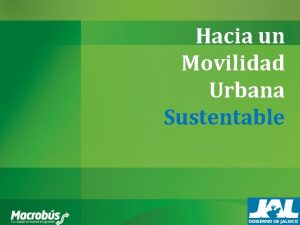 Hacia un Movilidad Urbana Sustentable Contexto de Guadalajara