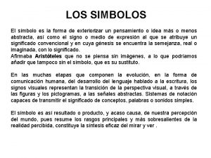 LOS SIMBOLOS El smbolo es la forma de