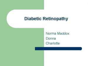 Diabetic Retinopathy Norma Maddox Donna Charlotte Diabetic Retinopathy