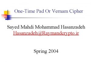 OneTime Pad Or Vernam Cipher Sayed Mahdi Mohammad