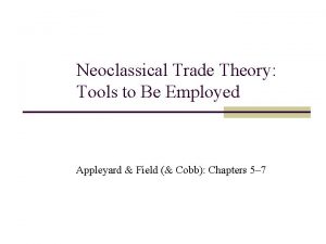 Neoclassical Trade Theory Tools to Be Employed Appleyard