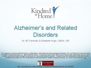 Alzheimers and Related Disorders Dr BC Farnham Elizabeth