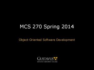 MCS 270 Spring 2014 ObjectOriented Software Development MCS