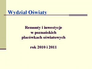 Wydzia Owiaty Remonty i inwestycje w poznaskich placwkach