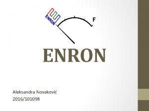 ENRON Aleksandra Novakovi 2016101098 SADRAJ UVOD SISTEMSKI PROBLEMI