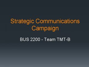 Strategic Communications Campaign BUS 2200 Team TMTB Time