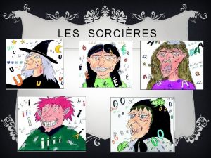 LES SORCIRES PREMIRE PARTIE Pour cette activit il