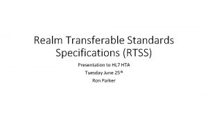 Realm Transferable Standards Specifications RTSS Presentation to HL