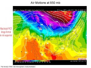 Air Motions at 850 mb Pat Arnott ATMS