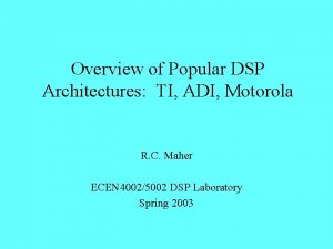 Overview of Popular DSP Architectures TI ADI Motorola