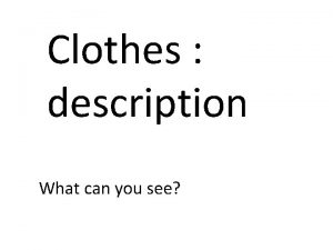 Clothes description What can you see A jacket