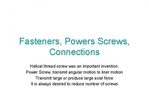 Fasteners Powers Screws Connections Helical thread screw was