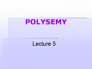 POLYSEMY Lecture 5 POLYSEMY 1 POLYSEMY 2 DIACHRONIC