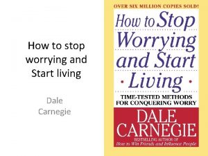 How to stop worrying and start living ppt