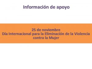 Informacin de apoyo 25 de noviembre Da Internacional