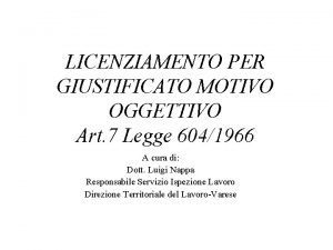 LICENZIAMENTO PER GIUSTIFICATO MOTIVO OGGETTIVO Art 7 Legge