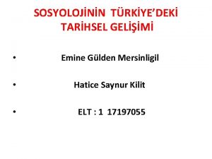 SOSYOLOJNN TRKYEDEK TARHSEL GELM Emine Glden Mersinligil Hatice