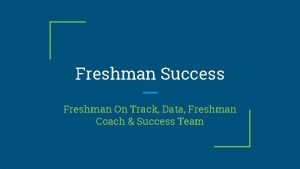 Freshman Success Freshman On Track Data Freshman Coach