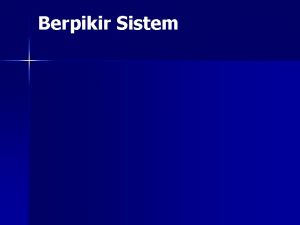 Berpikir Sistem Tujuan 1 2 3 Memahami cara