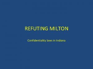 REFUTING MILTON Confidentiality laws in Indiana John Milton