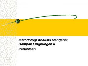Analisis mengenai dampak lingkungan bertujuan untuk Analisis mengenai dampak lingkungan bertujuan untuk