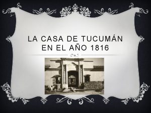 LA CASA DE TUCUMN EN EL AO 1816