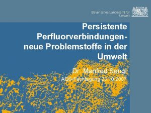 Bayerisches Landesamt fr Umwelt Persistente Perfluorverbindungenneue Problemstoffe in