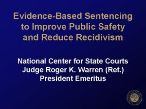 EvidenceBased Sentencing to Improve Public Safety and Reduce