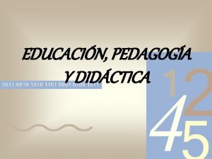 EDUCACIN PEDAGOGA Y DIDCTICA Educacin fenmeno prctico socialmente