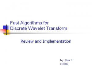 Fast Algorithms for Discrete Wavelet Transform Review and