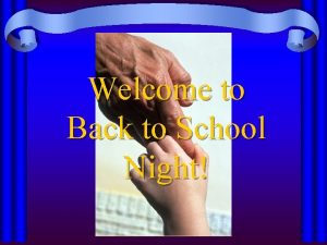 Welcome to Back to School Night About Mrs