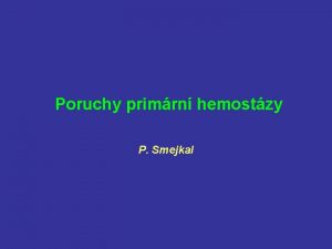 Poruchy primrn hemostzy P Smejkal Hemostza Primrn trombocyty