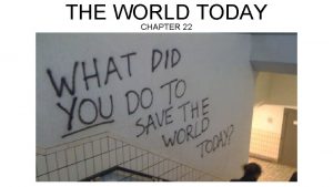 THE WORLD TODAY CHAPTER 22 INDUSTRIALIZED NATIONS AFTER